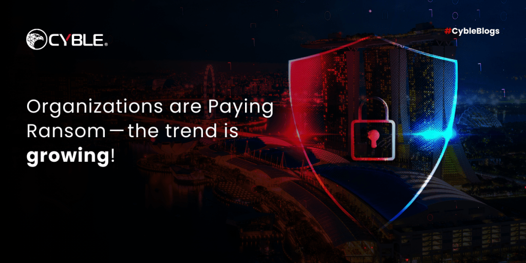 Organizations are Paying Ransom — the trend is growing!
